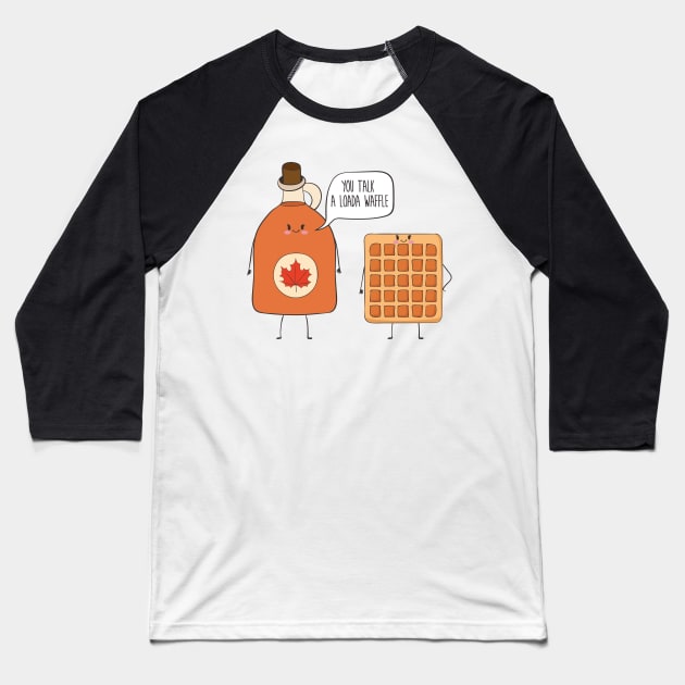 You Talk A Loada Waffle, Funny Waffle Baseball T-Shirt by Dreamy Panda Designs